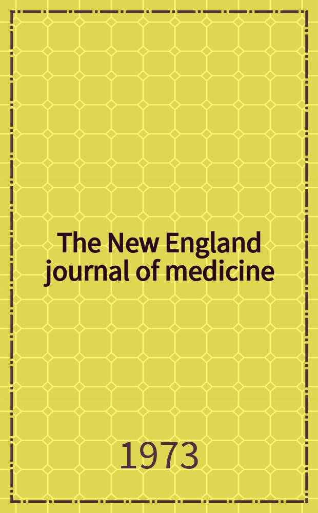 The New England journal of medicine : Formerly the Boston medical a. surgical journal. Vol. 289, № 5