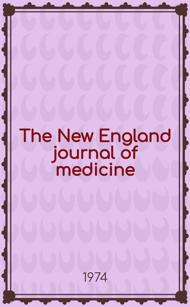 The New England journal of medicine : Formerly the Boston medical a. surgical journal. Vol. 290, № 8