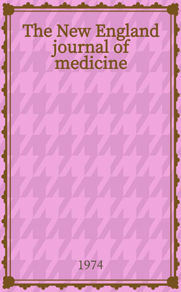 The New England journal of medicine : Formerly the Boston medical a. surgical journal. Vol. 290, № 16