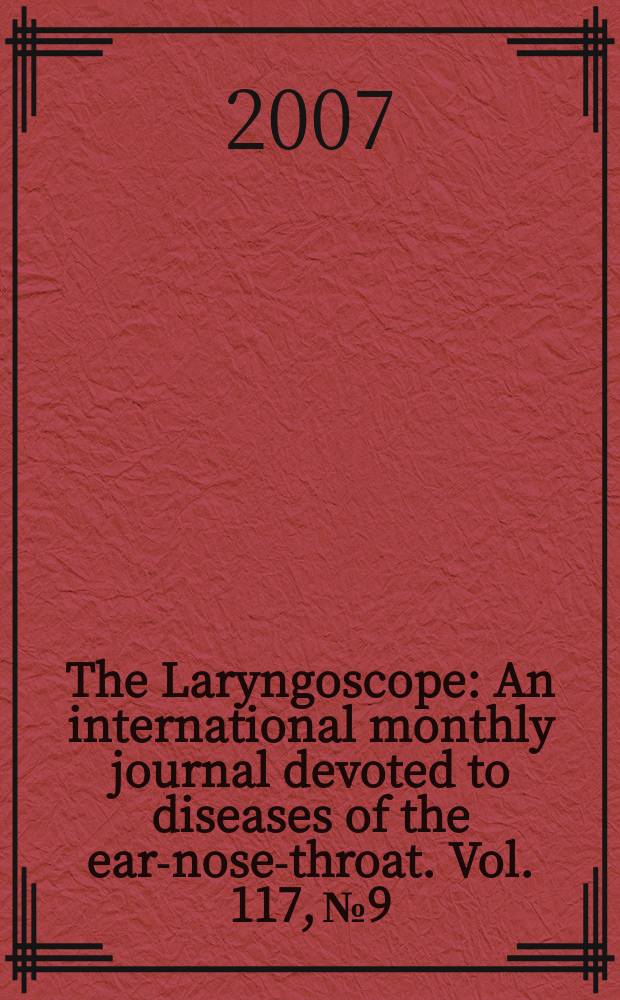 The Laryngoscope : An international monthly journal devoted to diseases of the ear-nose-throat. Vol. 117, № 9
