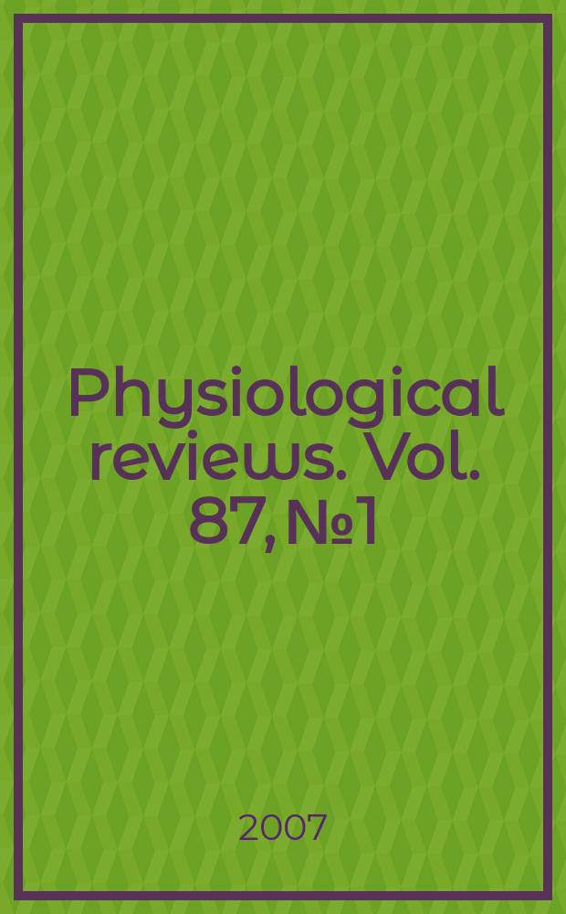 Physiological reviews. Vol. 87, № 1