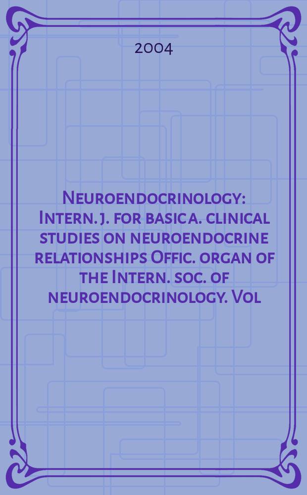 Neuroendocrinology : Intern. j. for basic a. clinical studies on neuroendocrine relationships Offic. organ of the Intern. soc. of neuroendocrinology. Vol.80, №6