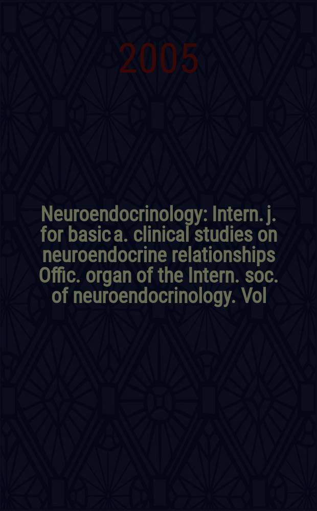 Neuroendocrinology : Intern. j. for basic a. clinical studies on neuroendocrine relationships Offic. organ of the Intern. soc. of neuroendocrinology. Vol. 81, № 2