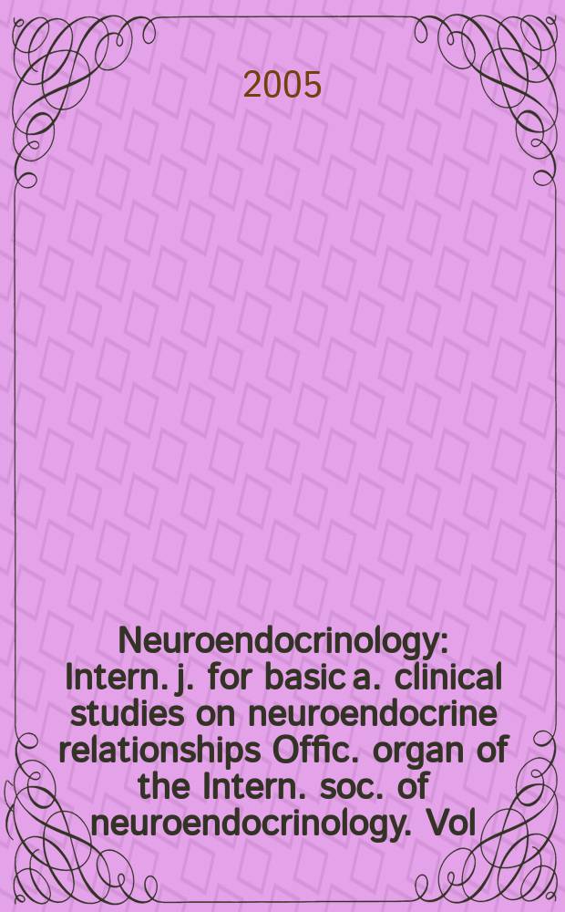 Neuroendocrinology : Intern. j. for basic a. clinical studies on neuroendocrine relationships Offic. organ of the Intern. soc. of neuroendocrinology. Vol. 81, № 3