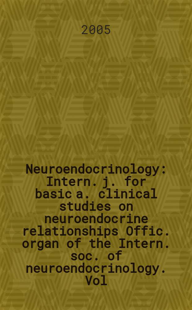Neuroendocrinology : Intern. j. for basic a. clinical studies on neuroendocrine relationships Offic. organ of the Intern. soc. of neuroendocrinology. Vol. 81, № 6