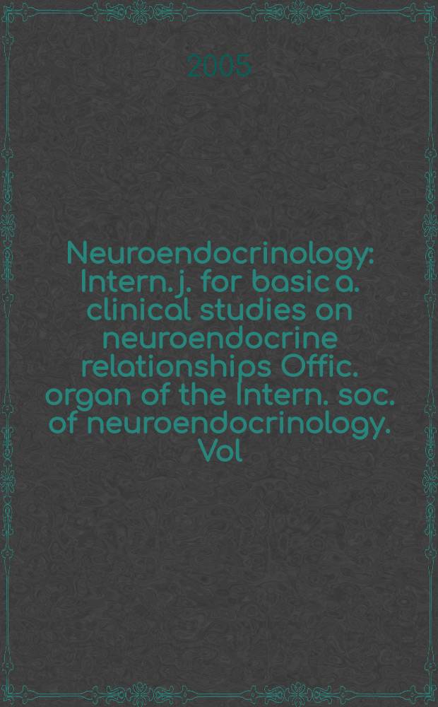 Neuroendocrinology : Intern. j. for basic a. clinical studies on neuroendocrine relationships Offic. organ of the Intern. soc. of neuroendocrinology. Vol. 82, № 1