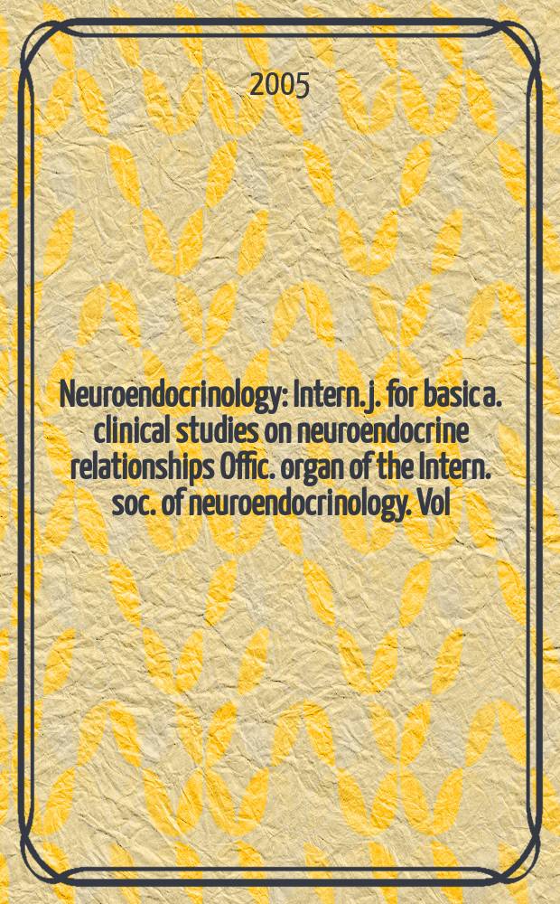 Neuroendocrinology : Intern. j. for basic a. clinical studies on neuroendocrine relationships Offic. organ of the Intern. soc. of neuroendocrinology. Vol. 82, № 5/6