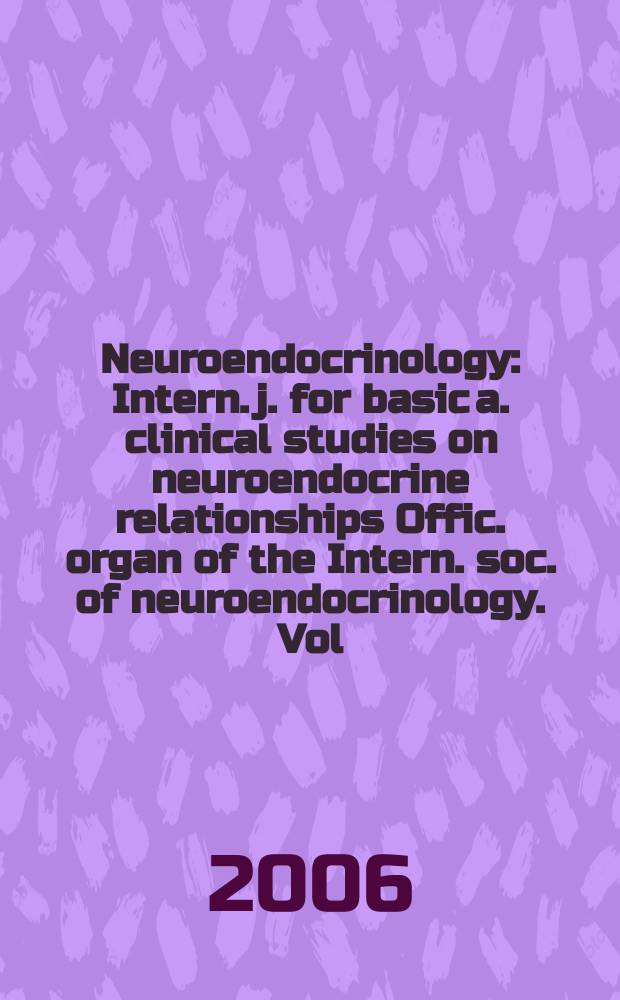 Neuroendocrinology : Intern. j. for basic a. clinical studies on neuroendocrine relationships Offic. organ of the Intern. soc. of neuroendocrinology. Vol. 84, № 4