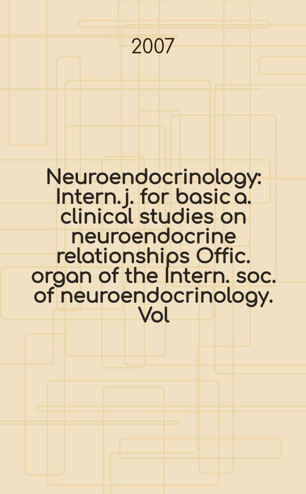 Neuroendocrinology : Intern. j. for basic a. clinical studies on neuroendocrine relationships Offic. organ of the Intern. soc. of neuroendocrinology. Vol. 85, № 1