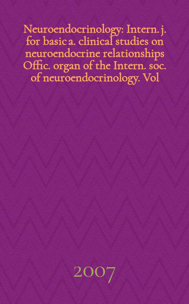 Neuroendocrinology : Intern. j. for basic a. clinical studies on neuroendocrine relationships Offic. organ of the Intern. soc. of neuroendocrinology. Vol. 85, № 4