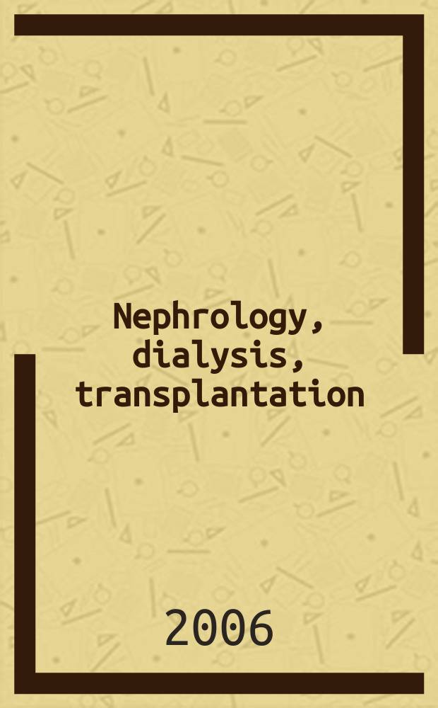 Nephrology, dialysis, transplantation : Offic. publ. of the Europ. dialysis a. transplant assoc. - Europ. renal assoc. Vol. 21, № 5