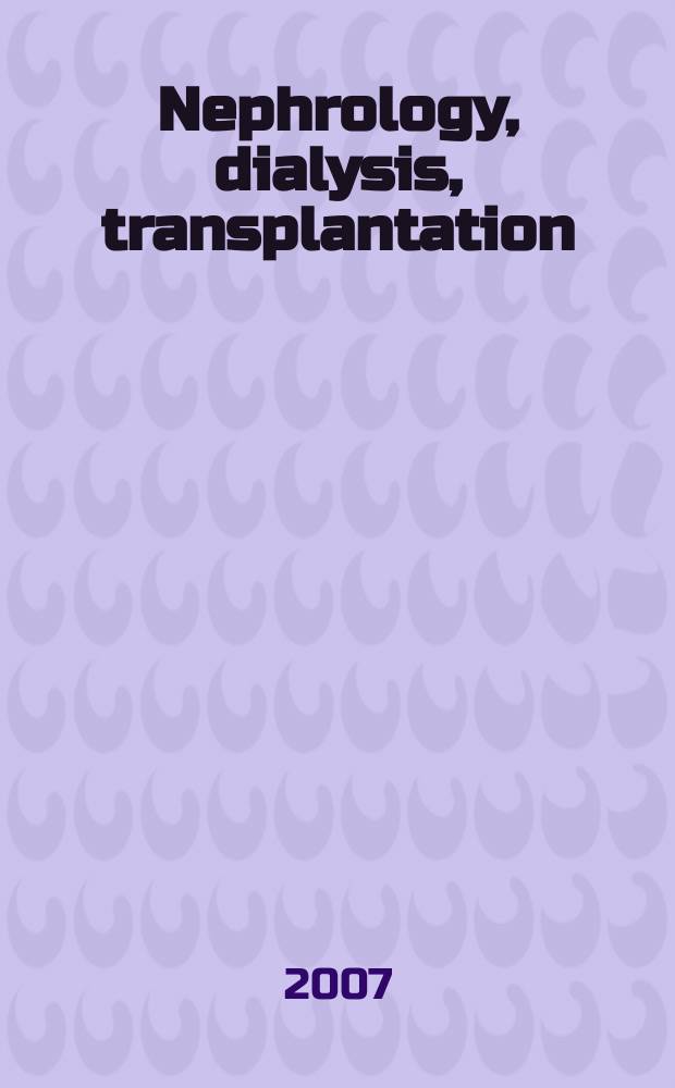 Nephrology, dialysis, transplantation : Offic. publ. of the Europ. dialysis a. transplant assoc. - Europ. renal assoc. Vol. 22, № 3