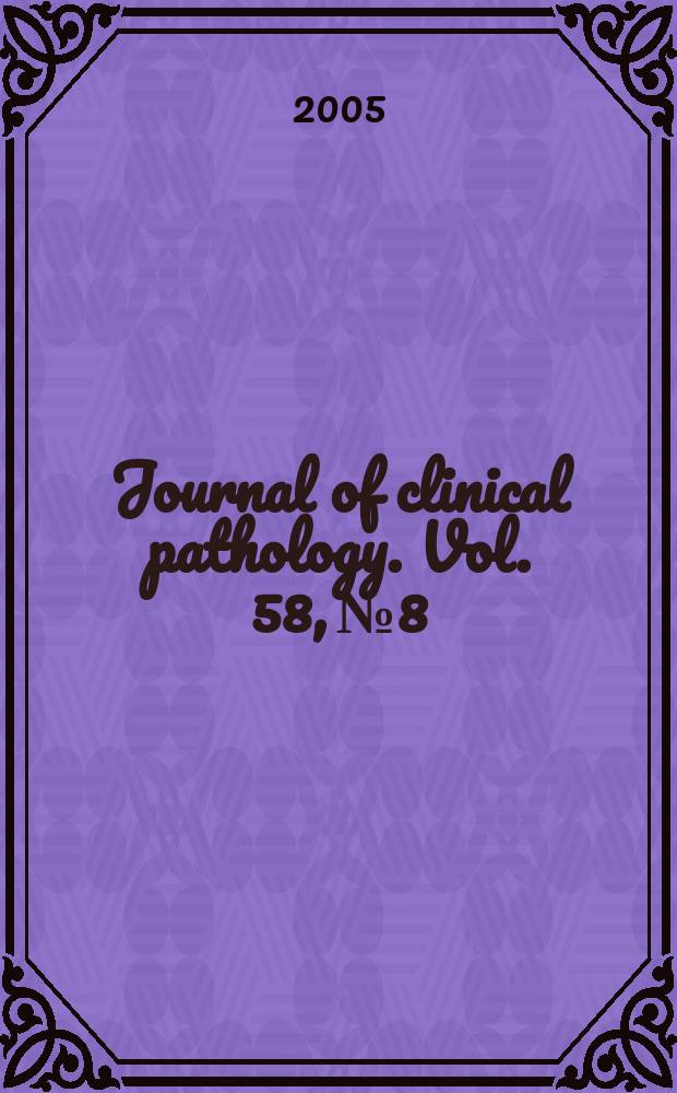 Journal of clinical pathology. Vol. 58, № 8