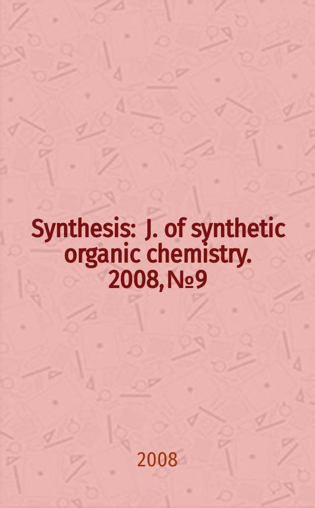 Synthesis : J. of synthetic organic chemistry. 2008, № 9