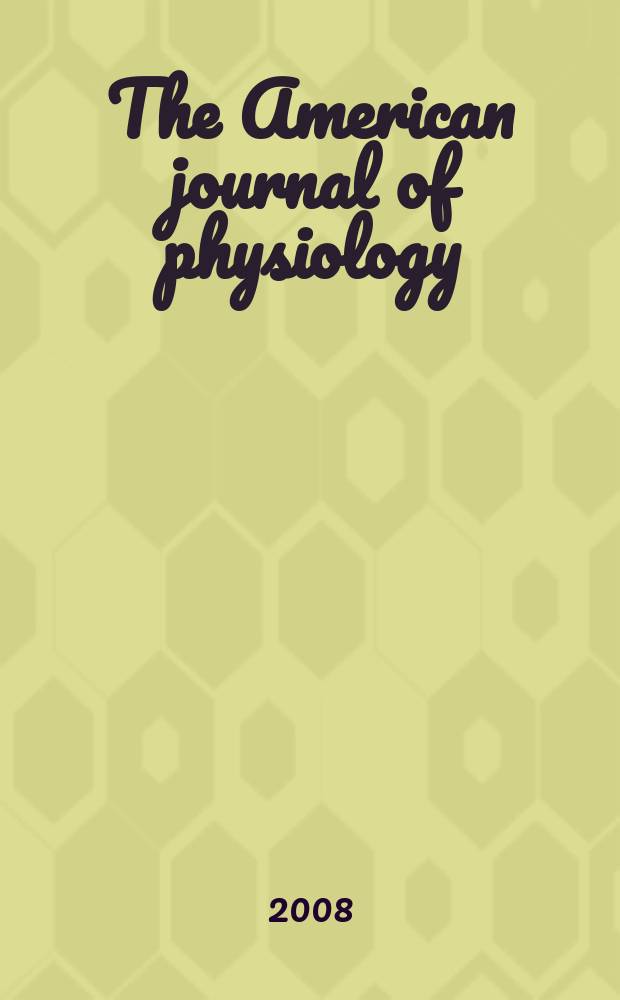 The American journal of physiology : Ed. for the Amer. physiol. soc. Vol. 294, № 5, pt. 2