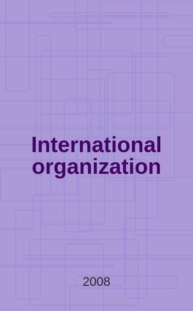 International organization : Publ. quarterly by the World peace foundation. Vol. 62, № 2