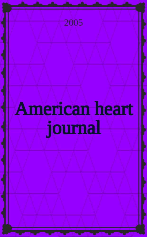 American heart journal : Publ. bi-monthly under the auditorial direction of the American heart association. Vol. 149, № 4