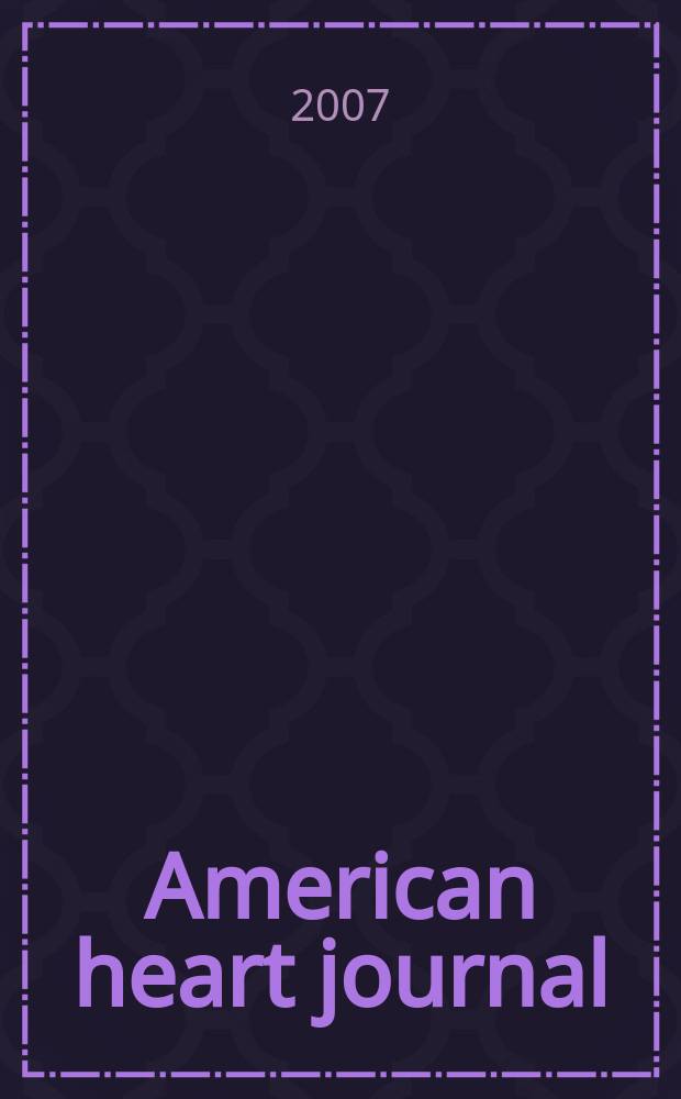 American heart journal : Publ. bi-monthly under the auditorial direction of the American heart association. Vol. 153, № 4