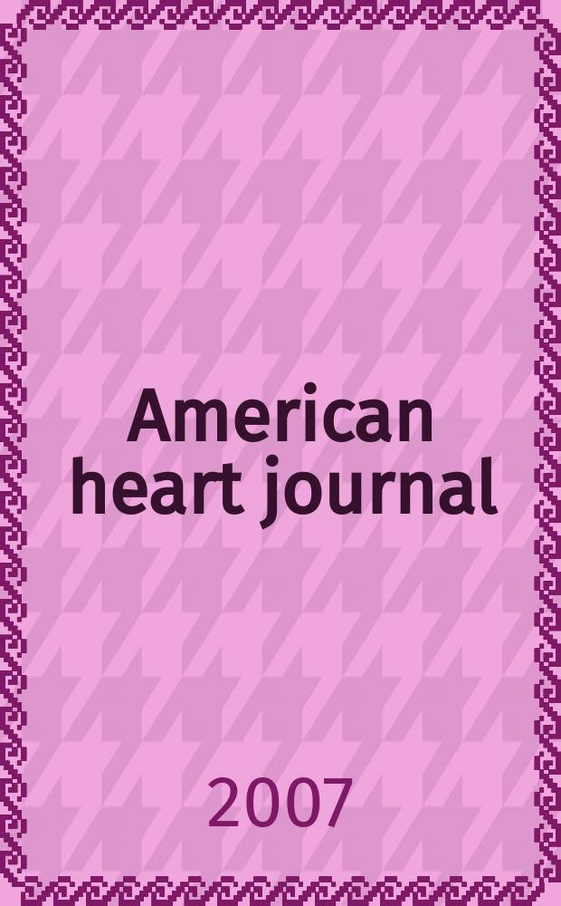 American heart journal : Publ. bi-monthly under the auditorial direction of the American heart association. Vol. 154, № 1