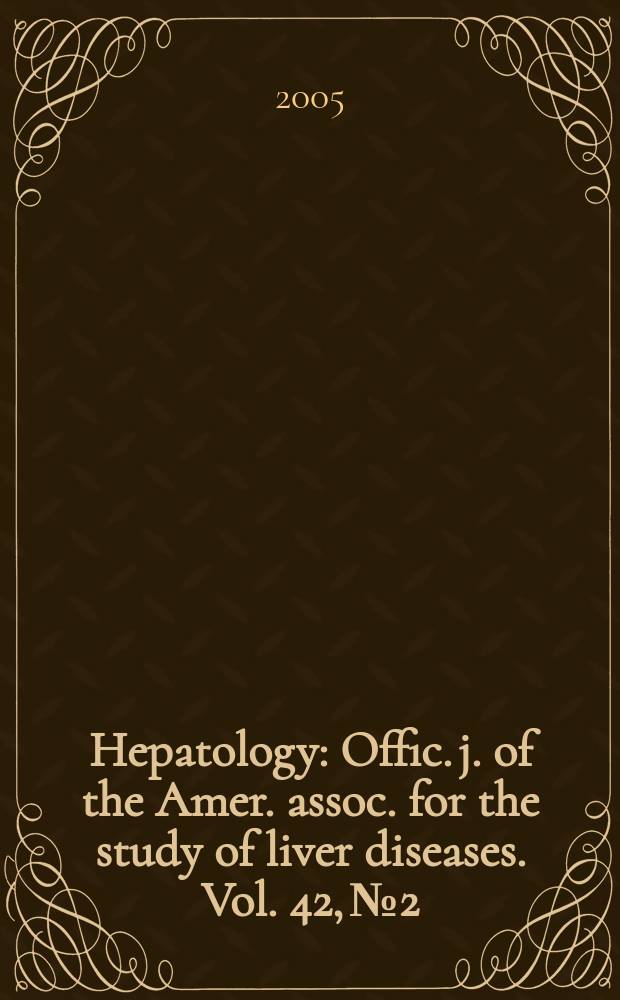Hepatology : Offic. j. of the Amer. assoc. for the study of liver diseases. Vol. 42, № 2