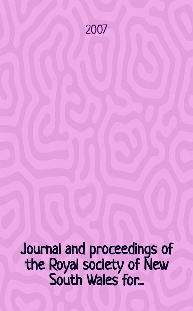 Journal and proceedings of the Royal society of New South Wales for ... : Ed. by the honorary secretaries. Vol.140, Pt.3/4(425/426)