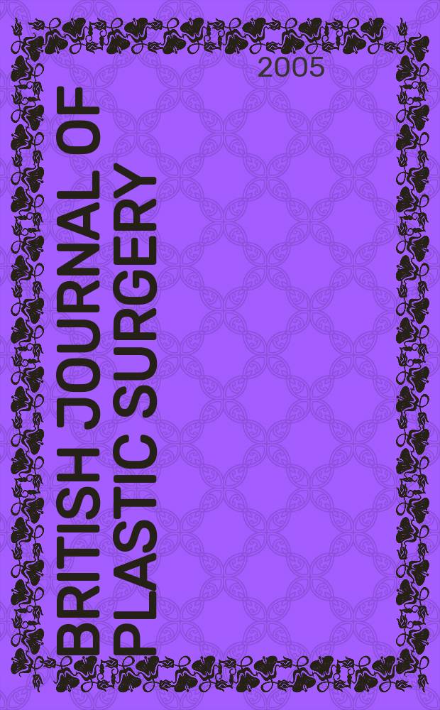 British journal of plastic surgery : Official organ of British association of plastic surgeons. Vol. 58, № 7