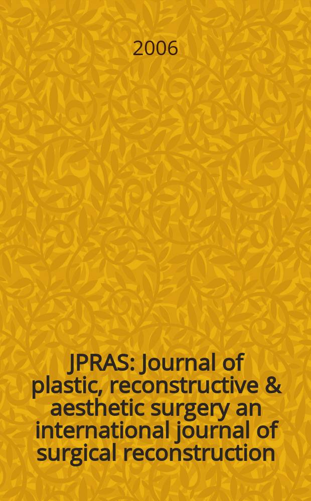 JPRAS : Journal of plastic, reconstructive & aesthetic surgery an international journal of surgical reconstruction (formerly the British journal of plastic surgery) official organ of the British association of plastic surgeons. Vol. 59, № 8