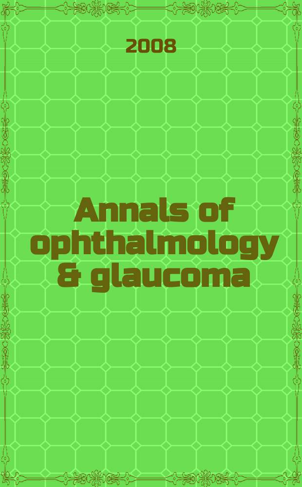 Annals of ophthalmology & glaucoma : Offic. j. of the Amer. soc. of contemporary ophthalmology a the Intern assoc. of ocular surgeons. Vol. 40, № 1