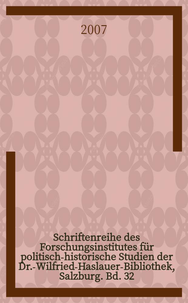 Schriftenreihe des Forschungsinstitutes für politisch-historische Studien der Dr.-Wilfried-Haslauer-Bibliothek, Salzburg. Bd. 32 : Politische Eliten in Salzburg = Политическая элита Зальцбурга: биографический справочник с 1918 г. до наших дней