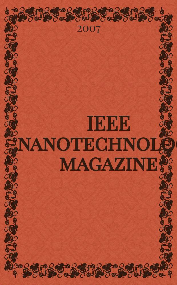 IEEE nanotechnology magazine : for the 21st century technologists INM. Vol. 1, № 1