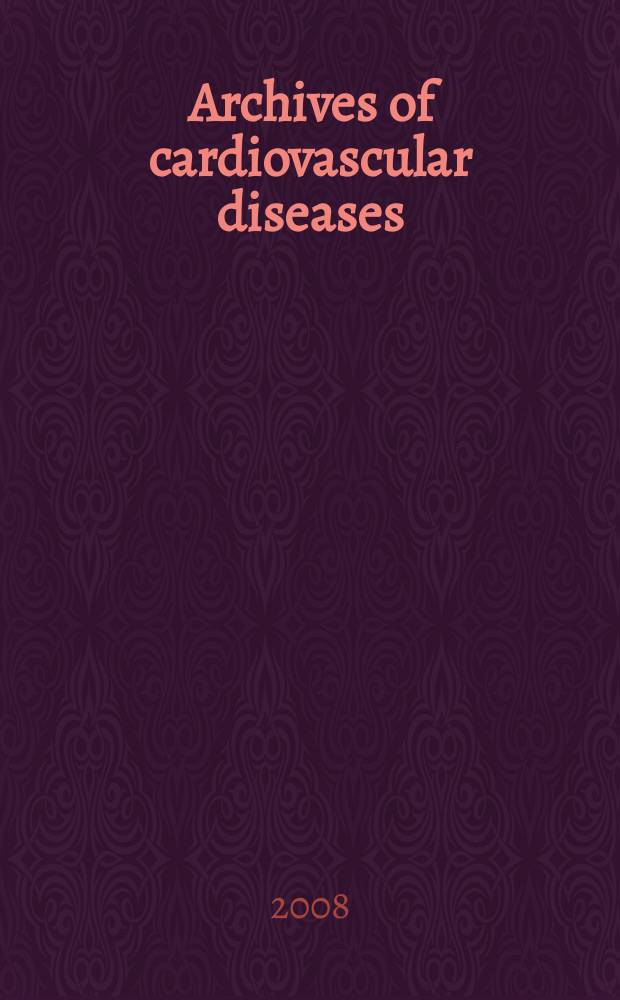 Archives of cardiovascular diseases : formerly Archives des maladies du cœur et des vaisseaux official journal of the French society of cardiology. T. 101, № 3