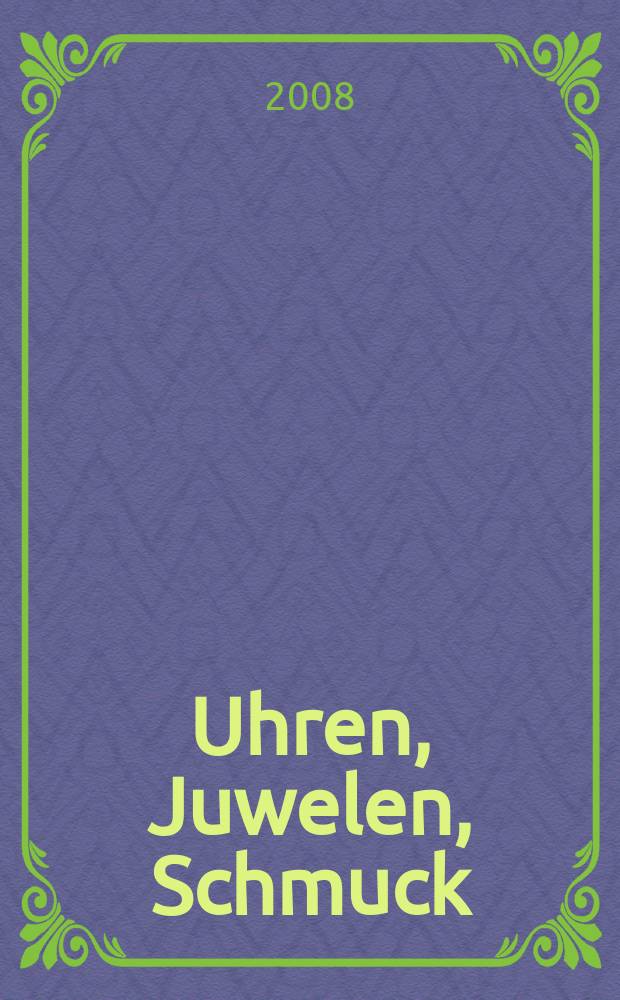 Uhren, Juwelen, Schmuck : Forum für die gesamte Uhren-Gold- und Silberwaren-Wirtschaft. Begr. als Die Uhr. Organ des Zentralverbandes der Uhrmacher... 2008, № 5