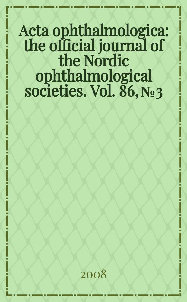 Acta ophthalmologica : the official journal of the Nordic ophthalmological societies. Vol. 86, № 3