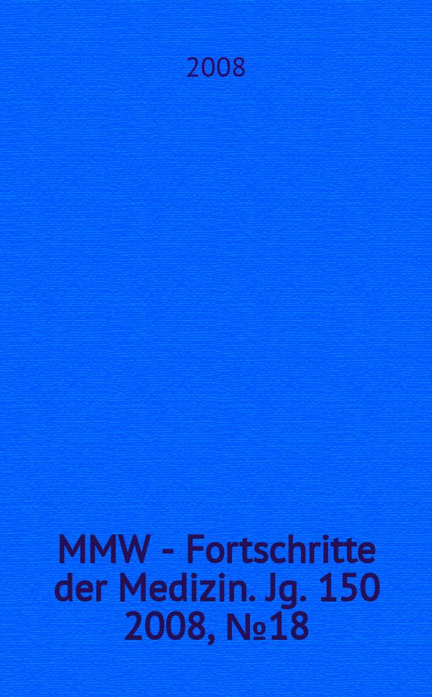 MMW - Fortschritte der Medizin. Jg. 150 2008, № 18