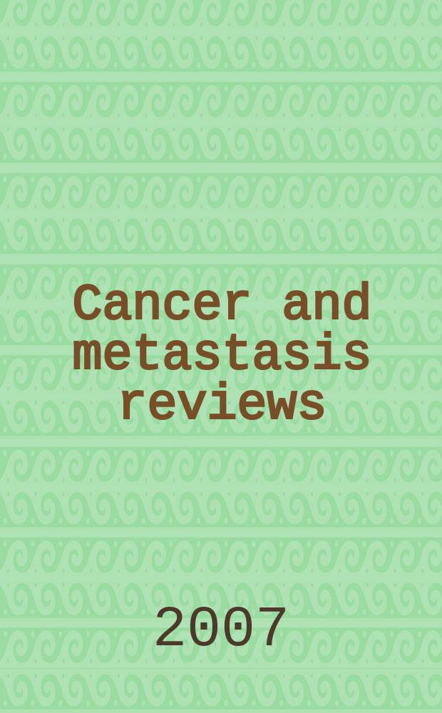 Cancer and metastasis reviews : Biology a. therapy. Vol. 26, № 1 : Transporters in cancer = Мембранные переносчики при раке.
