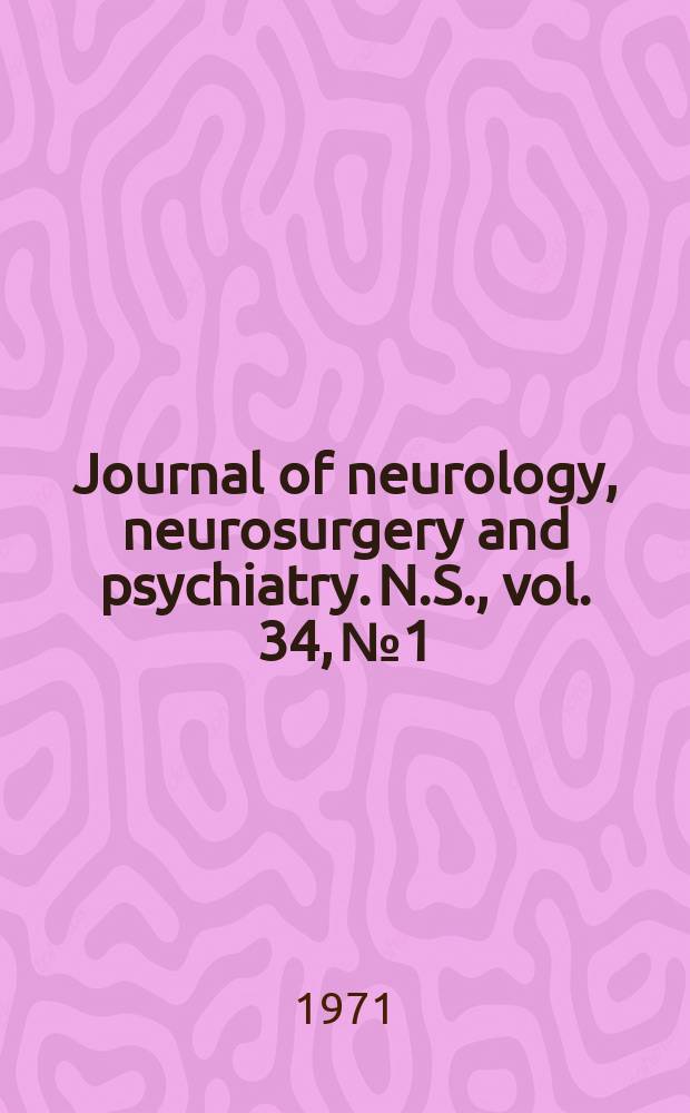 Journal of neurology, neurosurgery and psychiatry. N.S., vol. 34, № 1