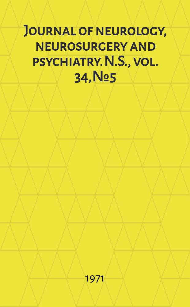 Journal of neurology, neurosurgery and psychiatry. N.S., vol. 34, № 5