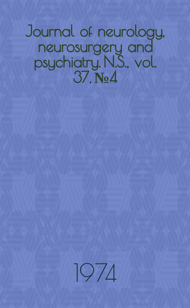 Journal of neurology, neurosurgery and psychiatry. N.S., vol. 37, № 4