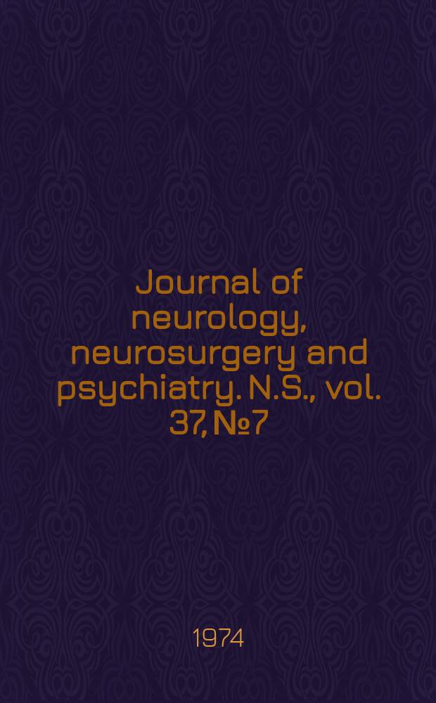 Journal of neurology, neurosurgery and psychiatry. N.S., vol. 37, № 7