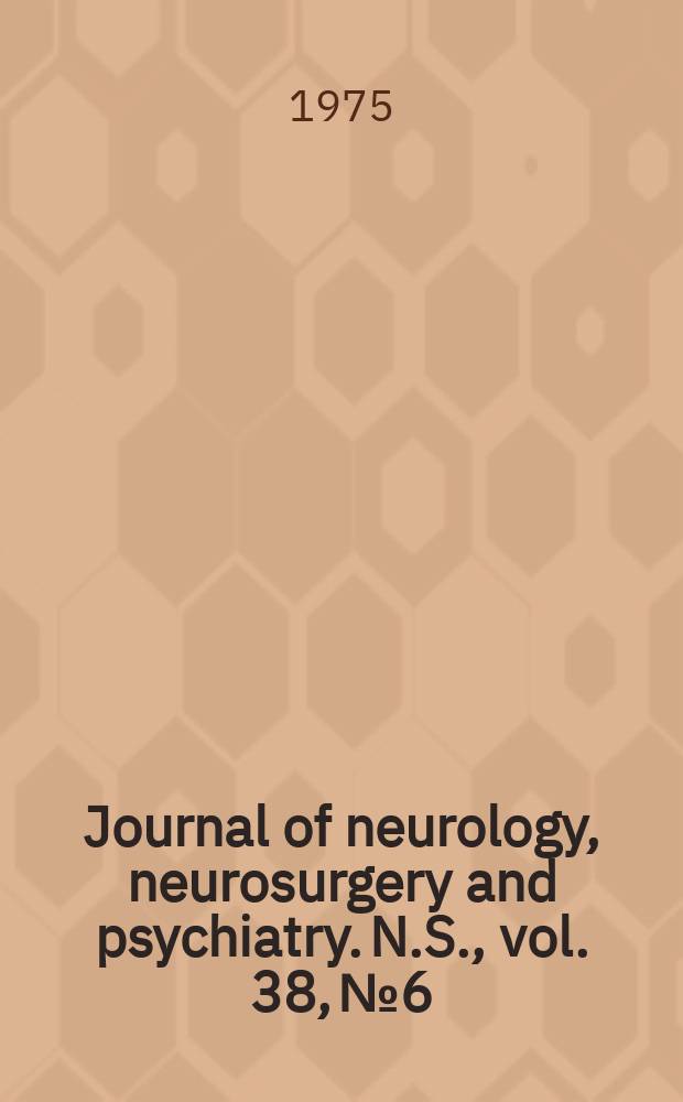 Journal of neurology, neurosurgery and psychiatry. N.S., vol. 38, № 6