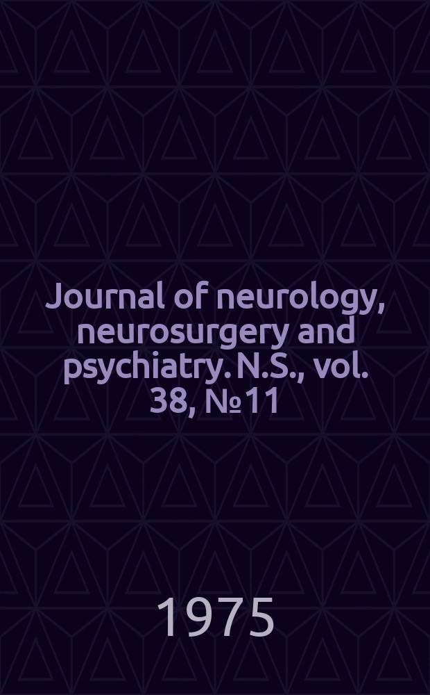 Journal of neurology, neurosurgery and psychiatry. N.S., vol. 38, № 11