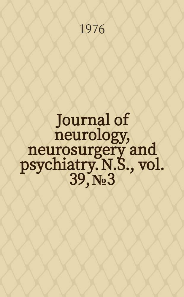 Journal of neurology, neurosurgery and psychiatry. N.S., vol. 39, № 3