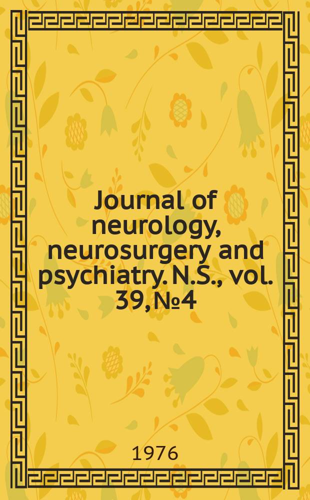 Journal of neurology, neurosurgery and psychiatry. N.S., vol. 39, № 4