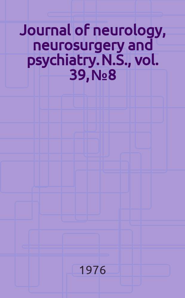 Journal of neurology, neurosurgery and psychiatry. N.S., vol. 39, № 8