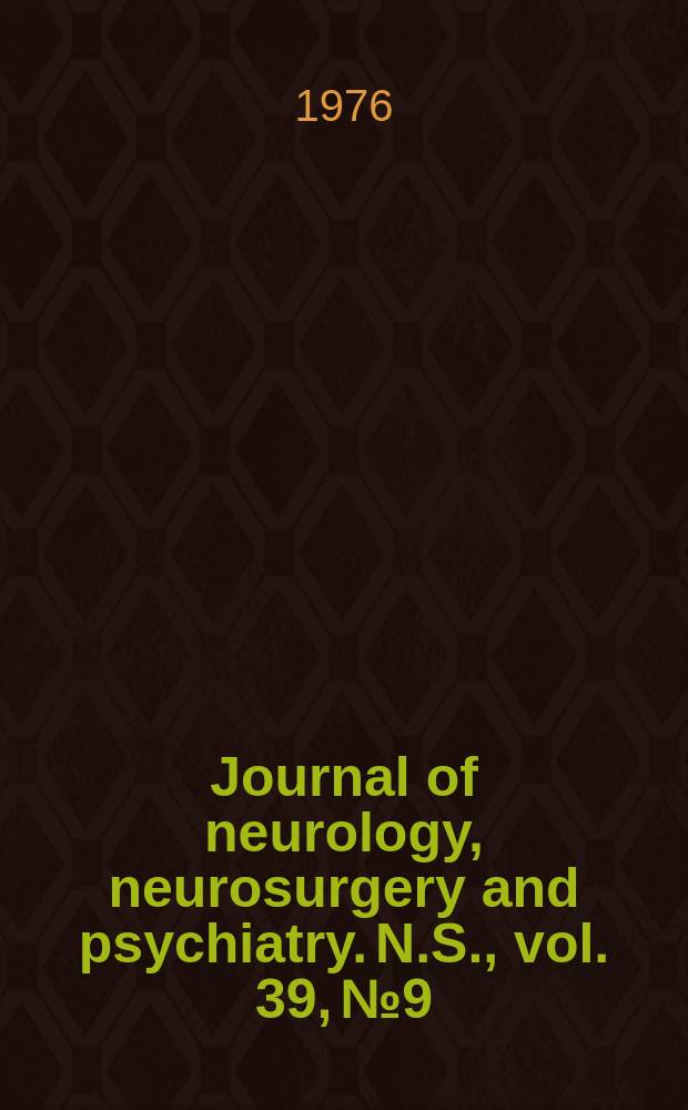 Journal of neurology, neurosurgery and psychiatry. N.S., vol. 39, № 9