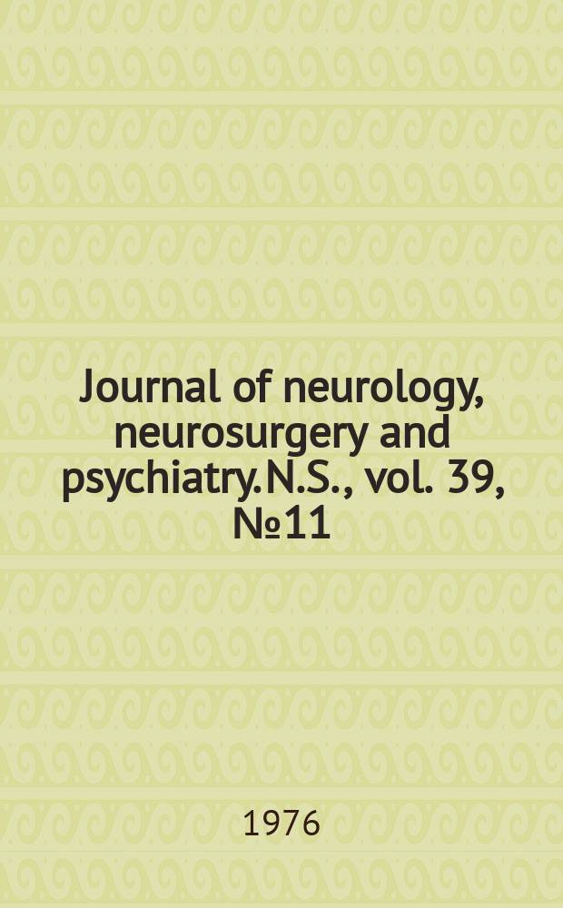 Journal of neurology, neurosurgery and psychiatry. N.S., vol. 39, № 11