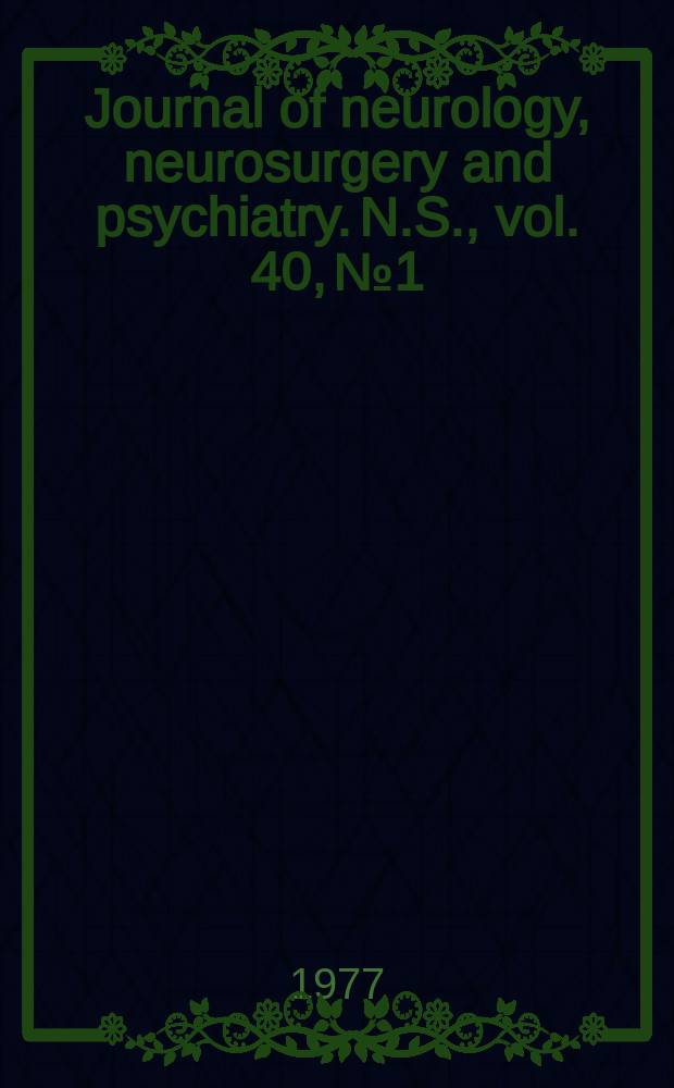 Journal of neurology, neurosurgery and psychiatry. N.S., vol. 40, № 1