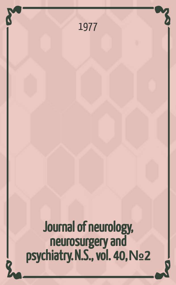 Journal of neurology, neurosurgery and psychiatry. N.S., vol. 40, № 2