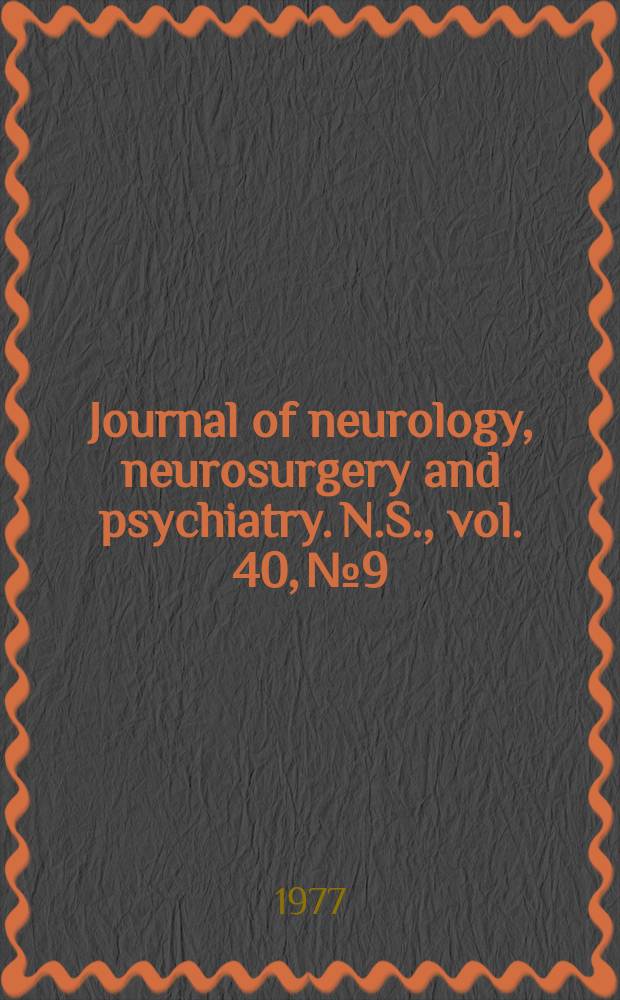Journal of neurology, neurosurgery and psychiatry. N.S., vol. 40, № 9