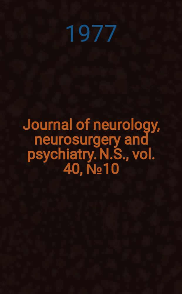 Journal of neurology, neurosurgery and psychiatry. N.S., vol. 40, № 10